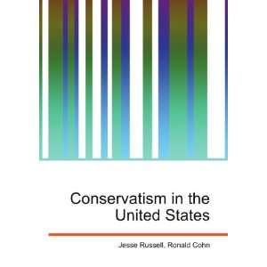    Conservatism in the United States Ronald Cohn Jesse Russell Books