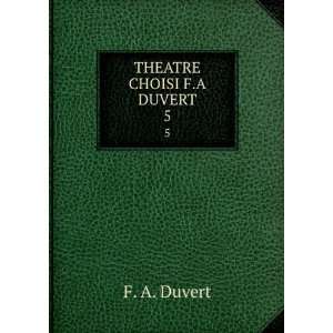  THEATRE CHOISI F.A DUVERT. 5 F. A. Duvert Books