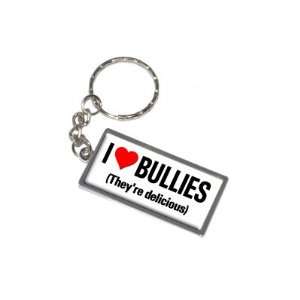   Love Heart Bullies Theyre Delicious   New Keychain Ring Automotive