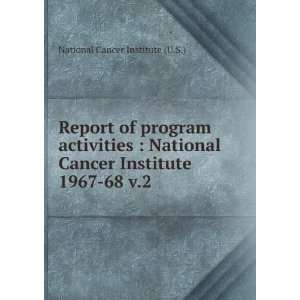  Report of program activities  National Cancer Institute 