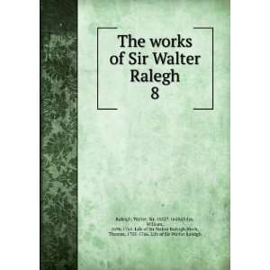   ,Birch, Thomas, 1705 1766. Life of Sir Walter Raleigh Raleigh Books