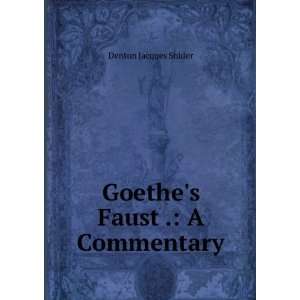    Goethes Faust . A Commentary Denton Jacques Snider Books