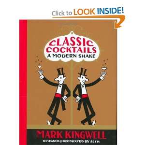  Classic Cocktails A Modern Shake [Hardcover] Mark 