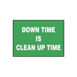   DOWN TIME IS CLEAN UP TIME Sign   10 x 14 Plastic