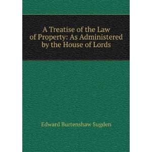   As Administered by the House of Lords Edward Burtenshaw Sugden Books