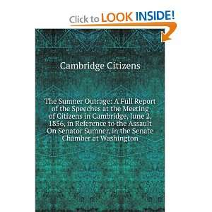  The Sumner Outrage A Full Report of the Speeches at the 