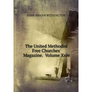   Free Churches Magazine. Volume Xxiv. JOHN SWANN WITHINGTON Books