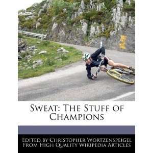  Sweat The Stuff of Champions (9781241713355) Christopher 