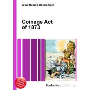  Coinage Act of 1873 Ronald Cohn Jesse Russell Books
