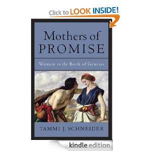 Mothers of Promise Women in the Book of Genesis Tammi Schneider 