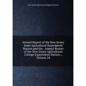   of the New Jersey Agricultural College Experiment Station ., Volume 24