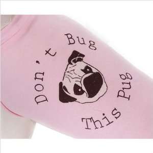   PG   X Dont Bug This Pug Dog T Shirt Size Large, Color Pink Baby
