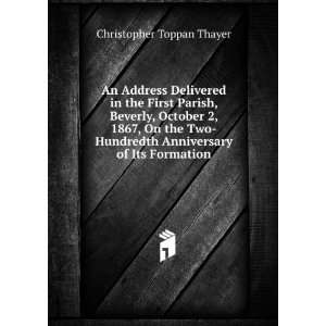   Anniversary of Its Formation Christopher Toppan Thayer Books