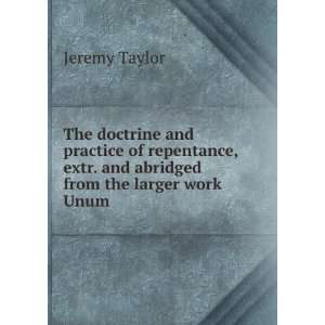 The doctrine and practice of repentance, extr. and abridged from the 