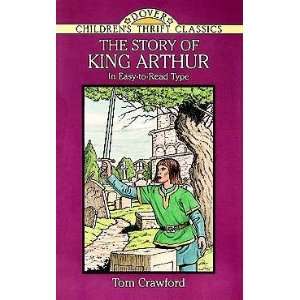 The Story of King Arthur[ THE STORY OF KING ARTHUR ] by Crawford, Tom 