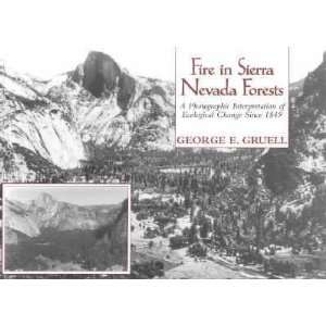  Fire in Sierra Nevada Forests George E. Gruell
