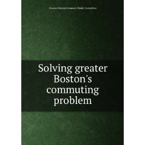  Solving greater Bostons commuting problem Greater Boston 