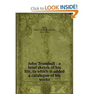 John Trumbull  a brief sketch of his life, to which is added a 
