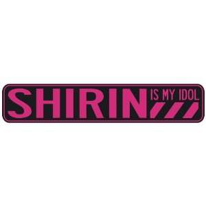   SHIRIN IS MY IDOL  STREET SIGN