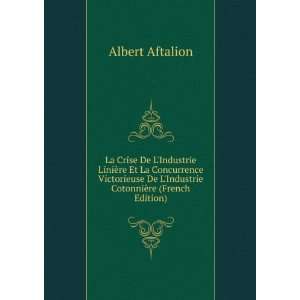   De LIndustrie CotonniÃ¨re (French Edition) Albert Aftalion Books