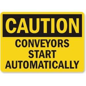  Caution Conveyors Start Automatically Aluminum Sign, 14 