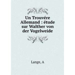   re Allemand  Ã©tude sur Walther von der Vogelweide A Lange Books