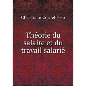  du salaire et du travail salariÃ© Christiaan Cornelissen Books