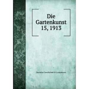  Die Gartenkunst. 15, 1913 Deutsche Gesellschaft fr 