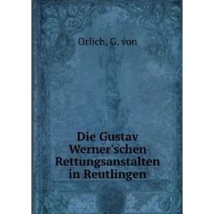   Wernerschen Rettungsanstalten in Reutlingen G. von Orlich Books