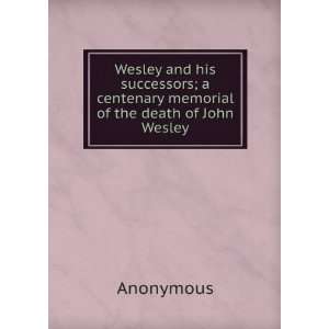   memorial of the death of John Wesley Anonymous  Books