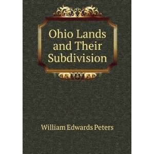    Ohio Lands and Their Subdivision William Edwards Peters Books