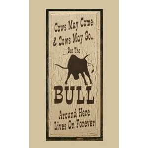  SaltBox Gifts RW1023CMC Cows May Come and Cows May Go But The Bull 