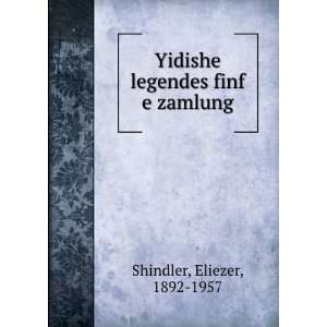    Yidishe legendes finf e zamlung Eliezer, 1892 1957 Shindler Books