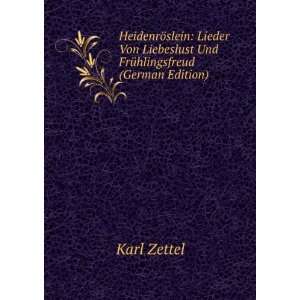   Liebeslust Und FrÃ¼hlingsfreud (German Edition) Karl Zettel Books
