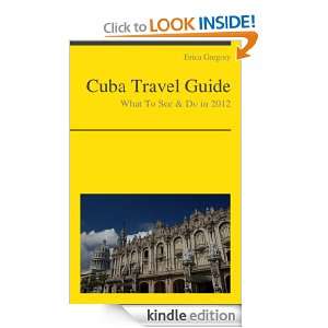 Cuba Travel Guide   What To See & Do In 2012 Erica Gregory  