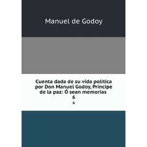 Cuenta dada de su vida polÃ­tica por Don Manuel Godoy, PrÃ­ncipe 