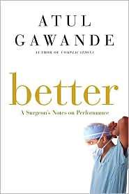 Better A Surgeons Notes on Performance, (0805082115), Atul Gawande 