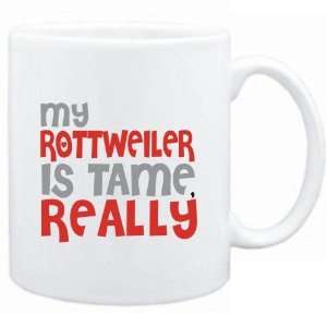 Mug White  MY Rottweiler IS TAME, REALLY  Dogs  Sports 