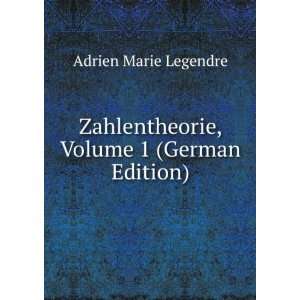   Zahlentheorie, Volume 1 (German Edition) Adrien Marie Legendre Books