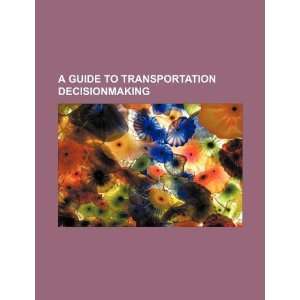  A guide to transportation decisionmaking (9781234078560 