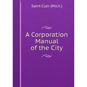  A Corporation Manual of the City. Saint Clair Books
