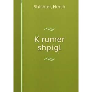  KÌ£rumer shpigl Hersh Shishler Books