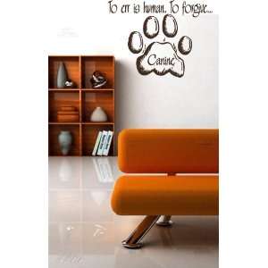 To Err Is Human. To Forgive Canine Vinyl Wall Decal Sticker Graphic 