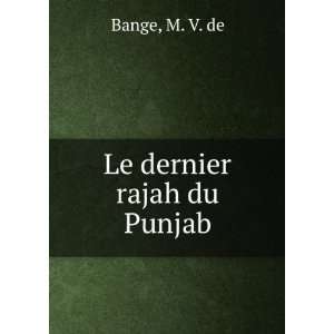  Le dernier rajah du Punjab M. V. de Bange Books
