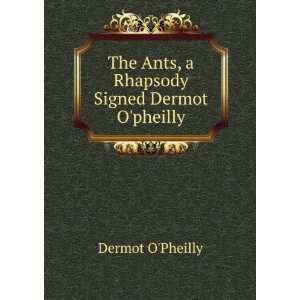   The Ants, a Rhapsody Signed Dermot Opheilly. Dermot OPheilly Books