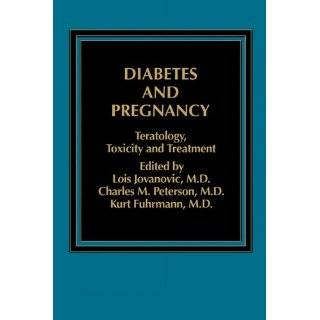 Diabetes and Pregnancy Teratology, Toxicity and Treatment by Lois 