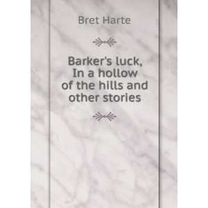  Barkers luck, and other stories Bret Harte Books