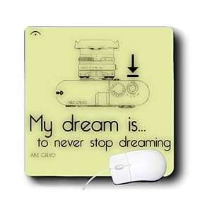   Quotes   My dream is to never stop dreaming   Mouse Pads