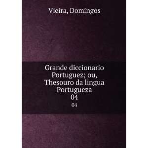   ; ou, Thesouro da lingua Portugueza. 04 Domingos Vieira Books