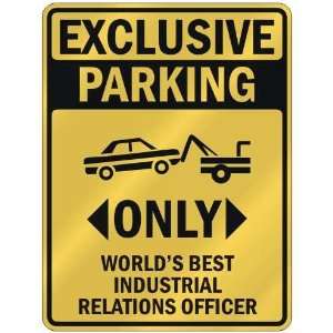  EXCLUSIVE PARKING  ONLY WORLDS BEST INDUSTRIAL RELATIONS 